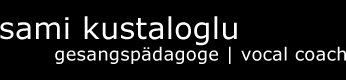 Sami Kustaloglu: Gesangslehrer & Vocal Coach | Berlin - M&uuml;nchen